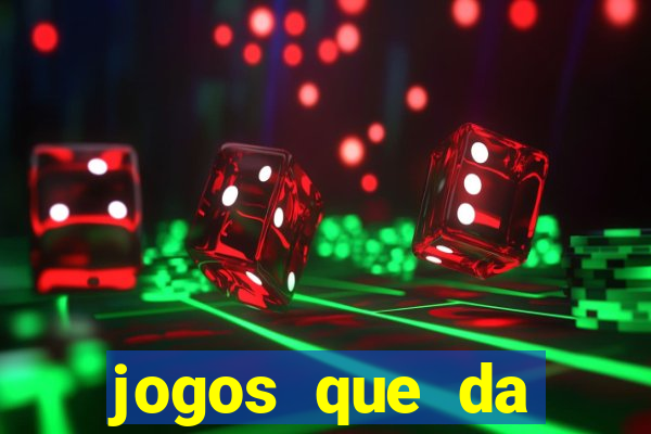 jogos que da dinheiro sem depositar